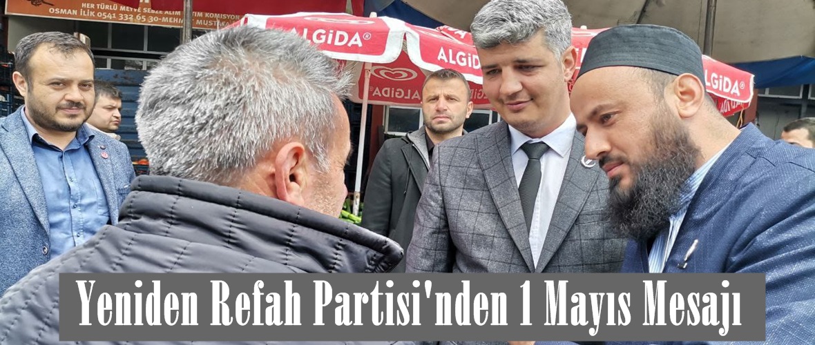 Yeniden Refah Partisi’nden 1 Mayıs Mesajı