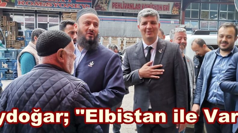 Aydoğar; “Elbistan ile Varız”