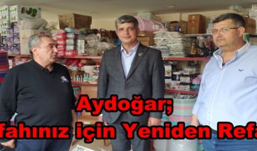 Aydoğar; “Refahınız için Yeniden Refah”