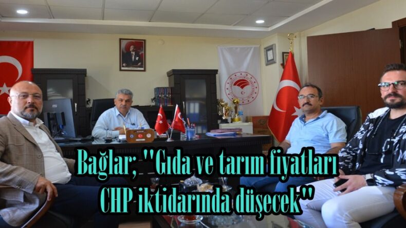 Bağlar; “Gıda ve tarım fiyatları CHP iktidarında düşecek”