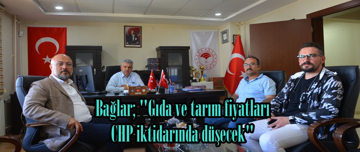 Bağlar; “Gıda ve tarım fiyatları CHP iktidarında düşecek”