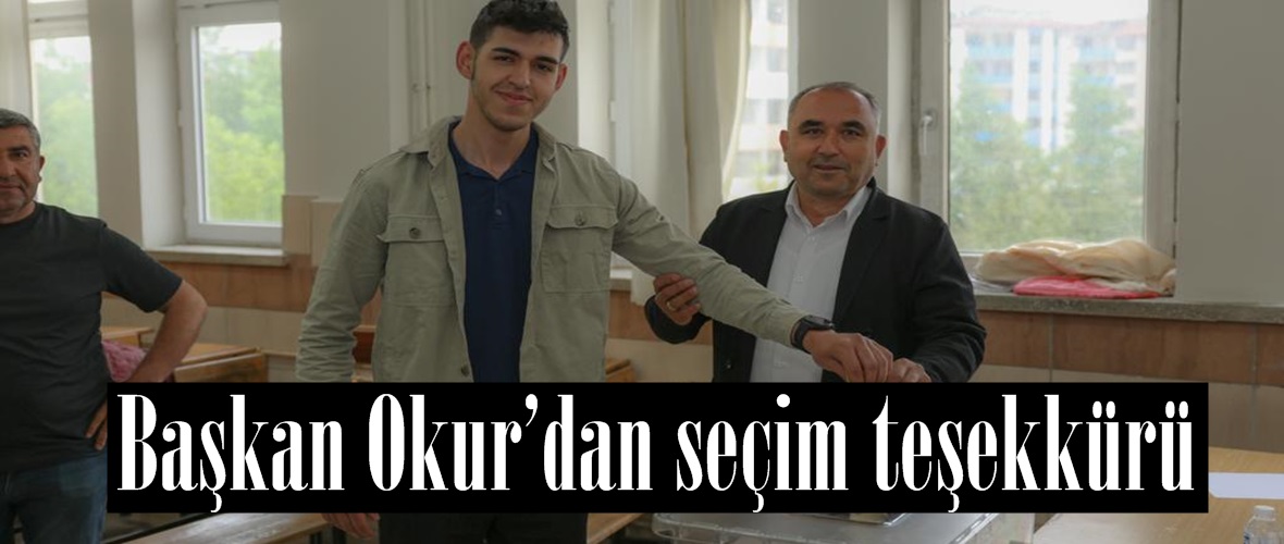 Başkan Okur’dan seçim teşekkürü.