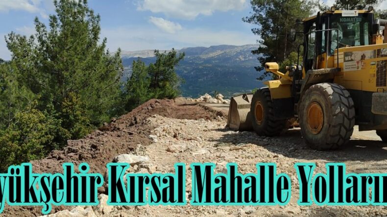 Büyükşehir Kırsal Mahalle Yollarında.