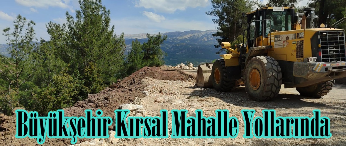 Büyükşehir Kırsal Mahalle Yollarında.