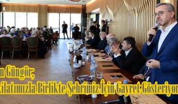 Başkan Güngör; “Teşkilatımızla Birlikte Şehrimiz İçin Gayret Gösteriyoruz”