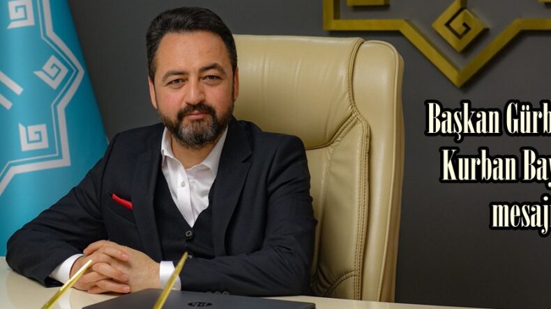 Başkan Gürbüz’den Kurban Bayramı mesajı