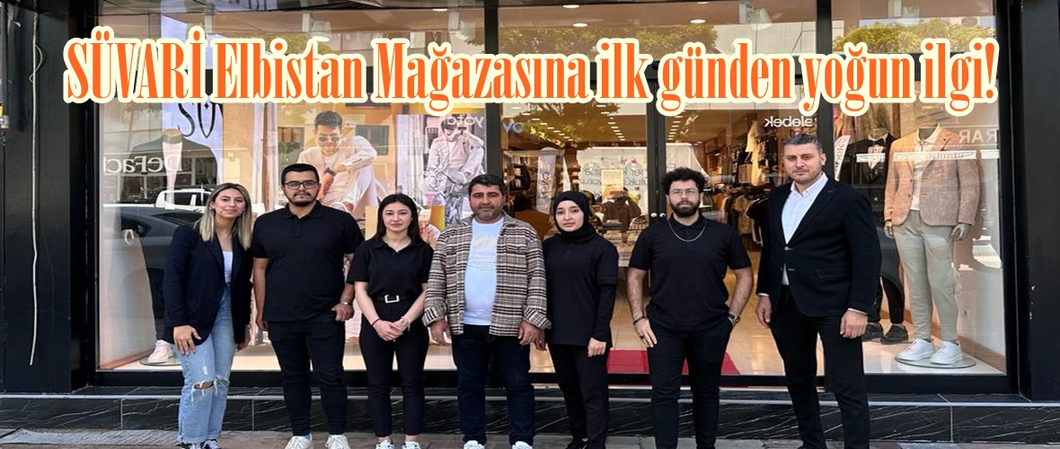 SÜVARİ Elbistan Mağazasına ilk günden yoğun ilgi!