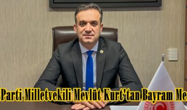 Ak Parti Milletvekili Mevlüt Kurt’tan Bayram Mesajı.