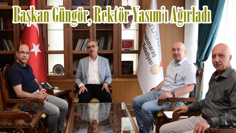 Başkan Güngör, Rektör Yasım’ı Ağırladı.