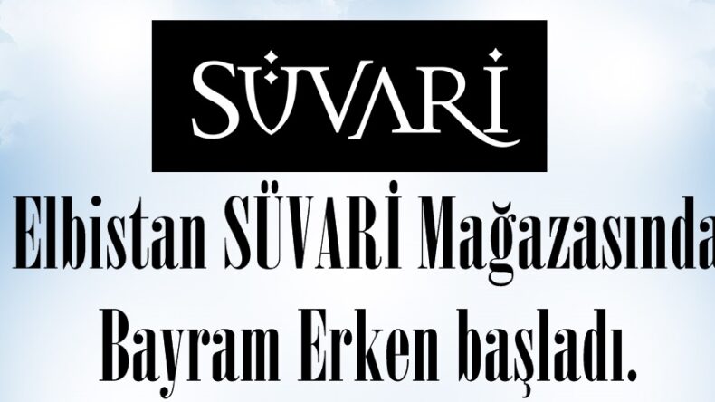 Elbistan SÜVARİ Mağazasında Bayram Erken başladı.