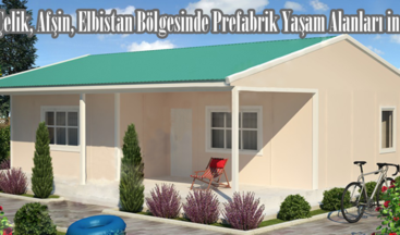 Pişkin Çelik, Afşin, Elbistan Bölgesinde Prefabrik Yaşam Alanları inşa ediyor.