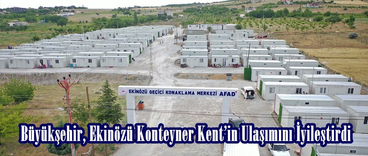 Büyükşehir, Ekinözü Konteyner Kent’in Ulaşımını İyileştirdi.