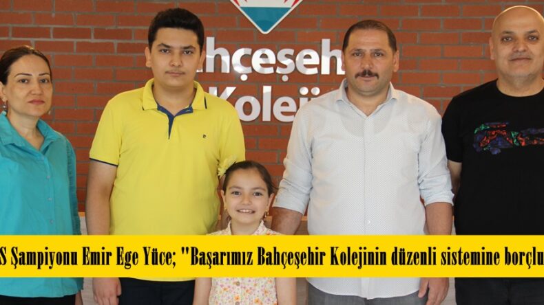 LGS Şampiyonu Emir Ege Yüce; “Başarımız Bahçeşehir Kolejinin düzenli sistemine borçluyum”
