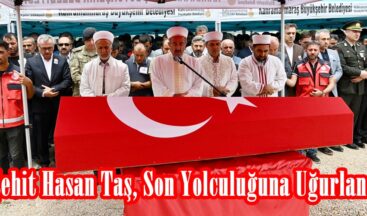 Şehit Hasan Taş, Son Yolculuğuna Uğurlandı.