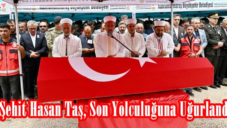 Şehit Hasan Taş, Son Yolculuğuna Uğurlandı.