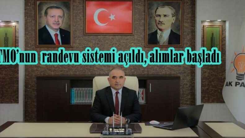 TMO’nun  randevu sistemi açıldı, alımlar başladı.