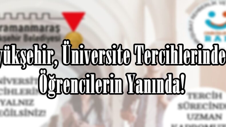Büyükşehir, Üniversite Tercihlerinde de Öğrencilerin Yanında!