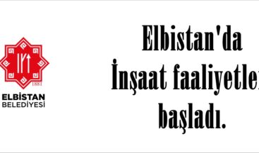 Elbistan’da İnşaat faaliyetleri başladı.