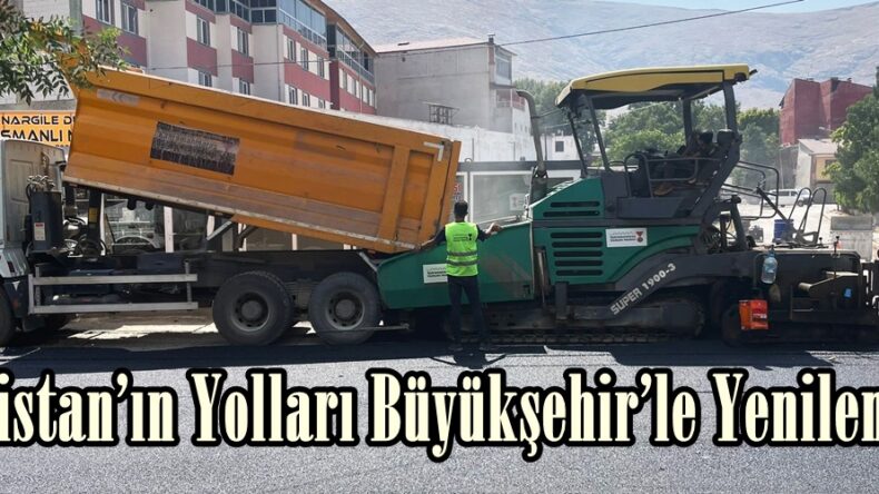 Elbistan’ın Yolları Büyükşehir’le Yenileniyor.
