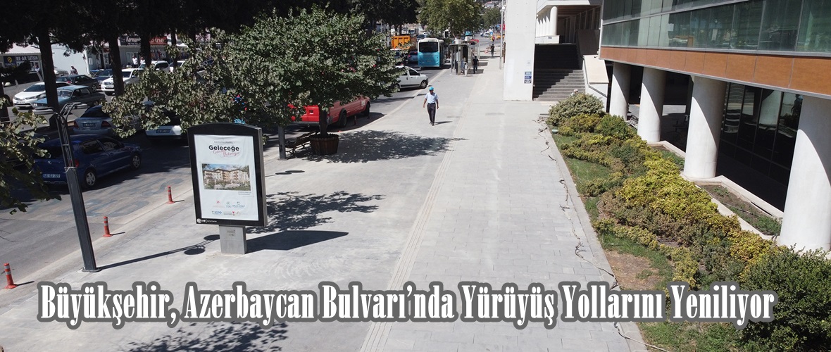 Büyükşehir, Azerbaycan Bulvarı’nda Yürüyüş Yollarını Yeniliyor.