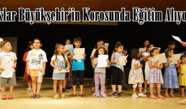 Çocuklar Büyükşehir’in Korosunda Eğitim Alıyor.