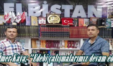 Şair Ömer Kaya; “Edebi çalışmalarımız devam ediyor”
