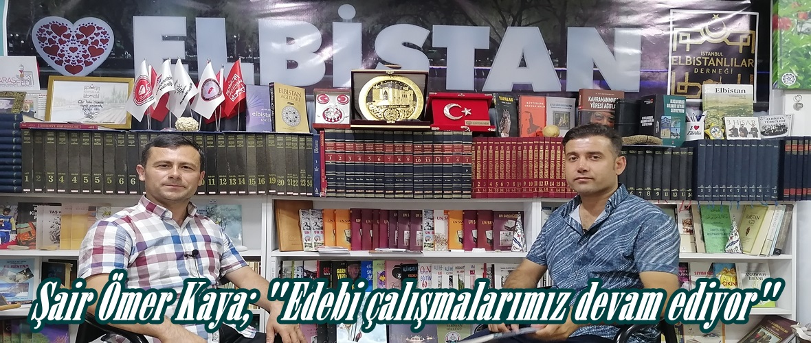 Şair Ömer Kaya; “Edebi çalışmalarımız devam ediyor”