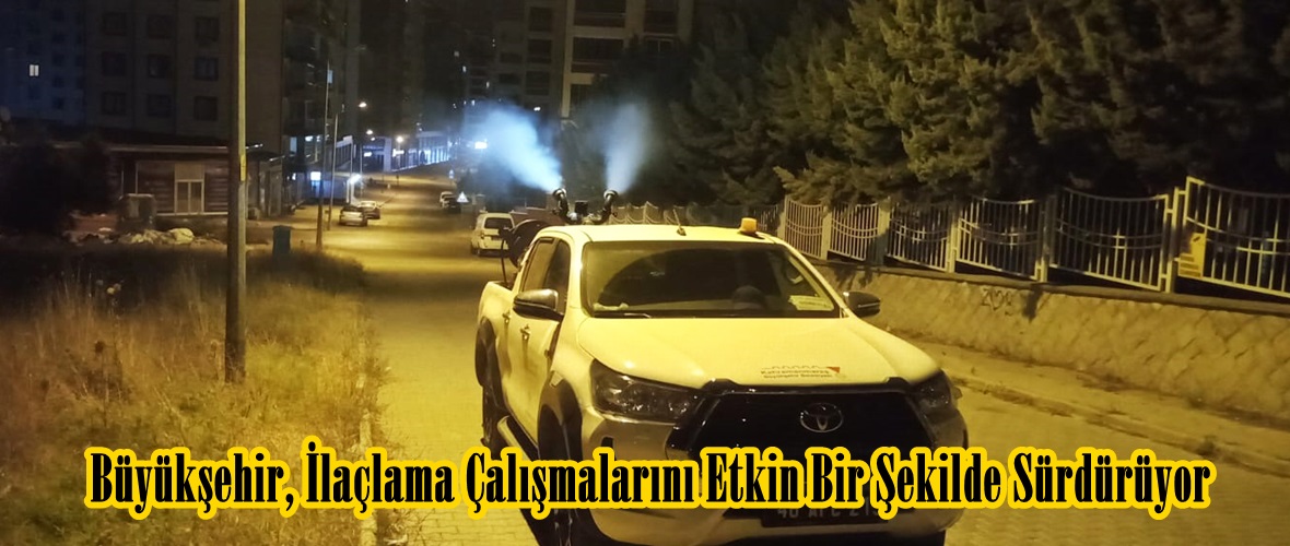 Büyükşehir, İlaçlama Çalışmalarını Etkin Bir Şekilde Sürdürüyor.