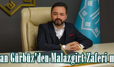 Başkan Gürbüz’den Malazgirt Zaferi mesajı.