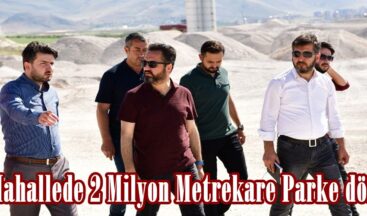 93 Mahallede 2 Milyon Metrekare Parke döşendi.