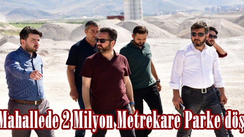 93 Mahallede 2 Milyon Metrekare Parke döşendi.