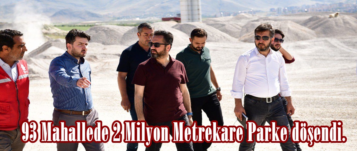 93 Mahallede 2 Milyon Metrekare Parke döşendi.