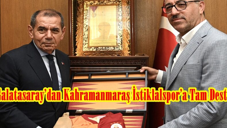 Galatasaray’dan Kahramanmaraş İstiklalspor’a Tam Destek.