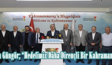 Başkan Güngör; “Hedefimiz Daha Dirençli Bir Kahramanmaraş”