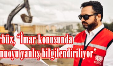 Gürbüz, “İmar konusunda kamuoyu yanlış bilgilendiriliyor”