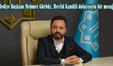 Elbistan Belediye Başkanı Mehmet Gürbüz, Mevlid Kandili dolayısıyla bir mesaj yayımladı.