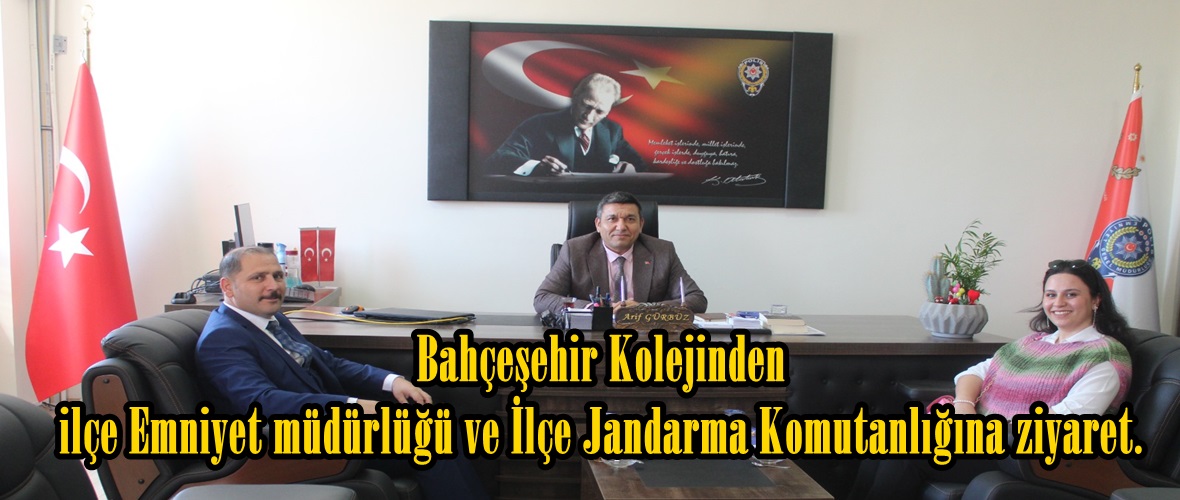 Bahçeşehir Kolejinden ilçe Emniyet müdürlüğü ve İlçe Jandarma Komutanlığına ziyaret.