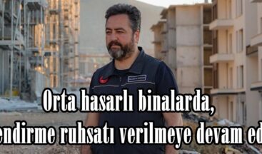 Orta hasarlı binalarda, güçlendirme ruhsatı verilmeye devam ediyor.