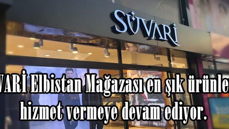 SÜVARİ Elbistan Mağazası en şık ürünlerle hizmet vermeye devam ediyor.