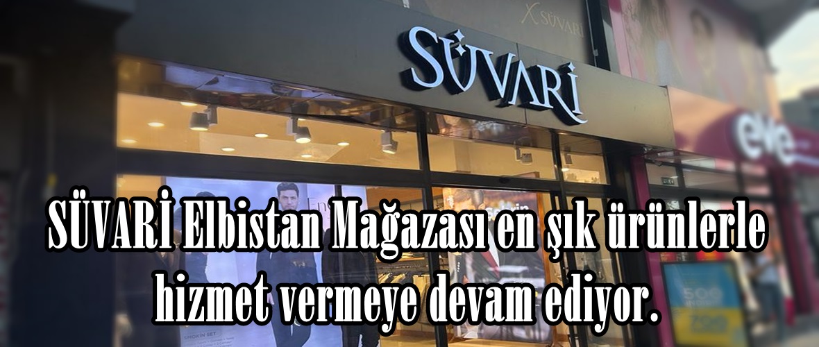 SÜVARİ Elbistan Mağazası en şık ürünlerle hizmet vermeye devam ediyor.