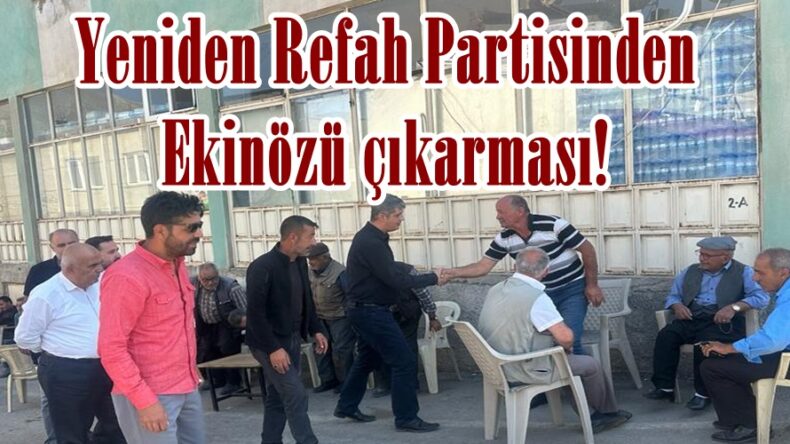 Yeniden Refah Partisinden Ekinözü çıkarması!