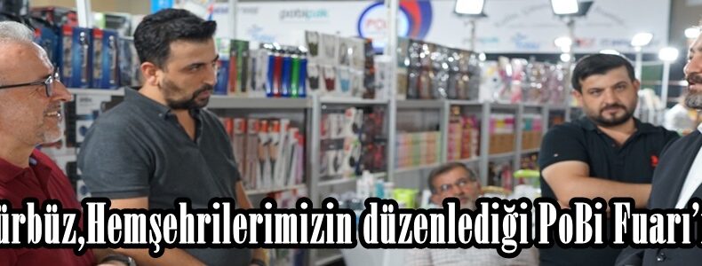 Başkan Gürbüz,Hemşehrilerimizin düzenlediği PoBi Fuarı’na katıldı.