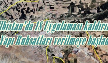 Elbistan’da 18 Uygulaması kaldırıldı,Yapı Ruhsatları verilmeye başladı.