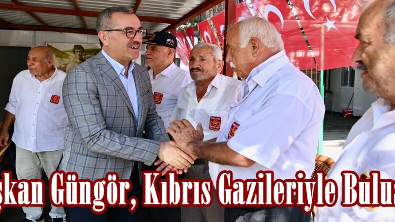 Başkan Güngör, Kıbrıs Gazileriyle Buluştu.