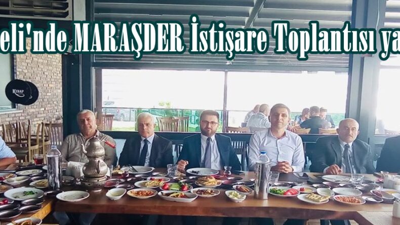 Kocaeli’nde MARAŞDER İstişare Toplantısı yapıldı.