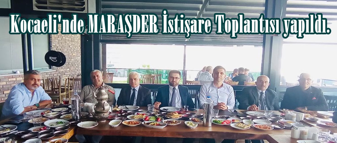 Kocaeli’nde MARAŞDER İstişare Toplantısı yapıldı.