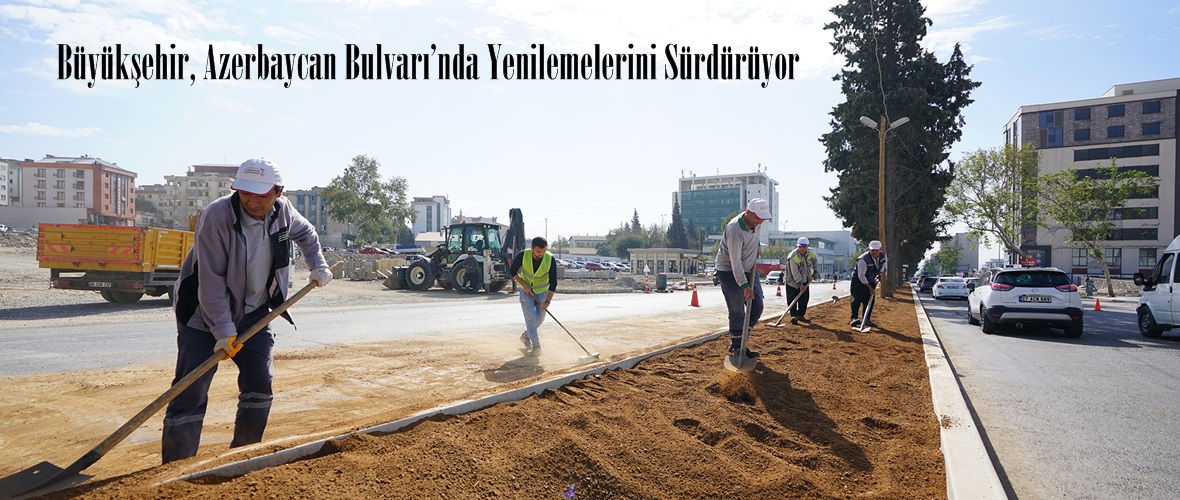 Büyükşehir, Azerbaycan Bulvarı’nda Yenilemelerini Sürdürüyor.