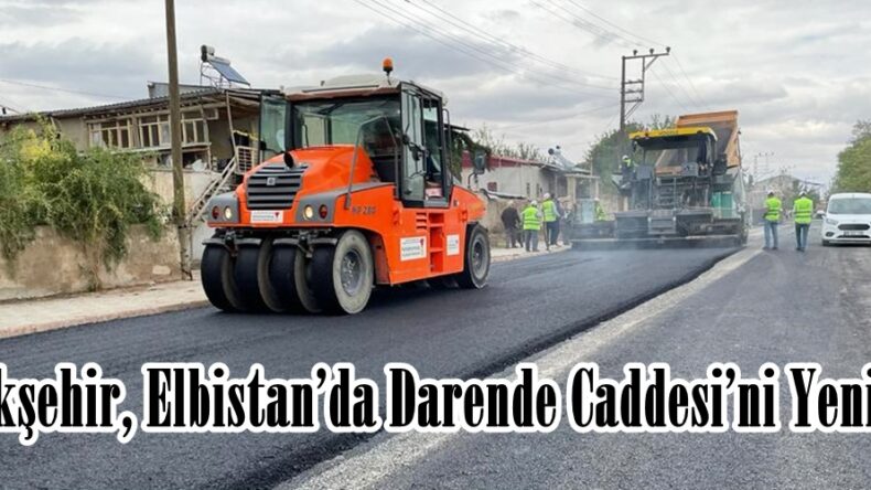 Büyükşehir, Elbistan’da Darende Caddesi’ni Yeniliyor.