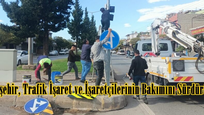 Büyükşehir, Trafik İşaret ve İşaretçilerinin Bakımını Sürdürüyor.