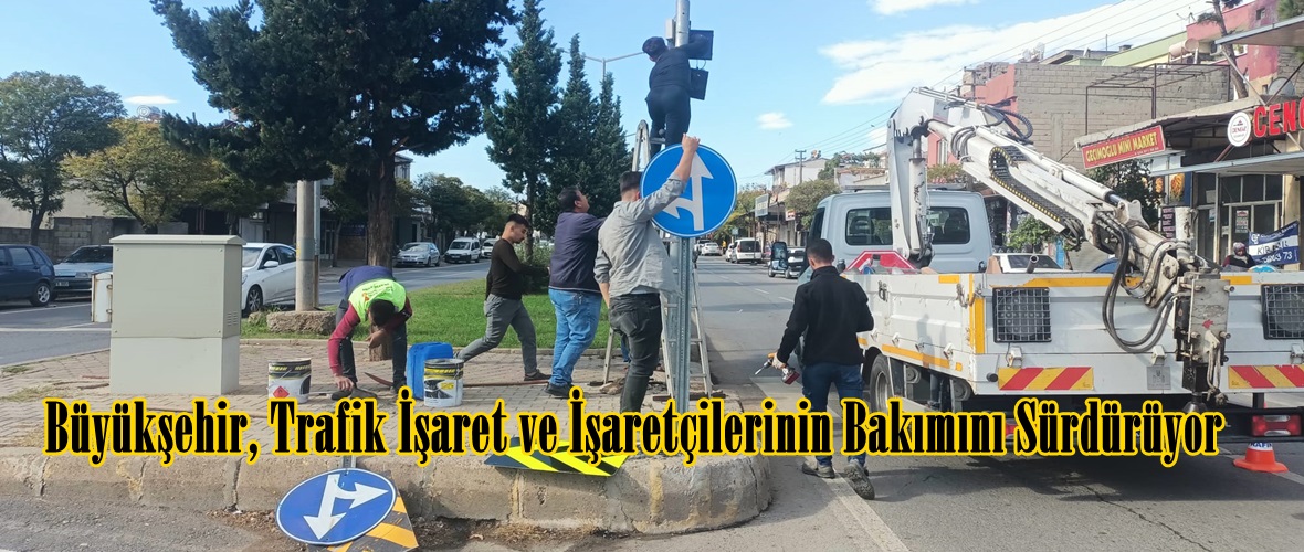 Büyükşehir, Trafik İşaret ve İşaretçilerinin Bakımını Sürdürüyor.